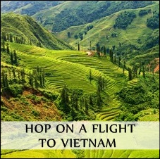 Hop on a flight to Vietnam